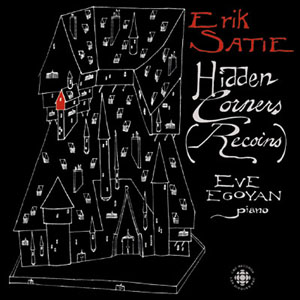 Eve Egoyan: Erik Satie ‘Hidden Corners (Recoins)’ 