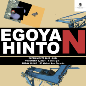 Egoyan/Hinton: Experiments 2019-2024